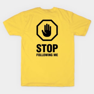 Stop Following Me - for BACK side print (black) T-Shirt